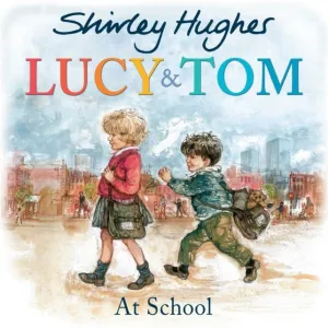 Lucy & Tom in der Schule - Shirley Hughes